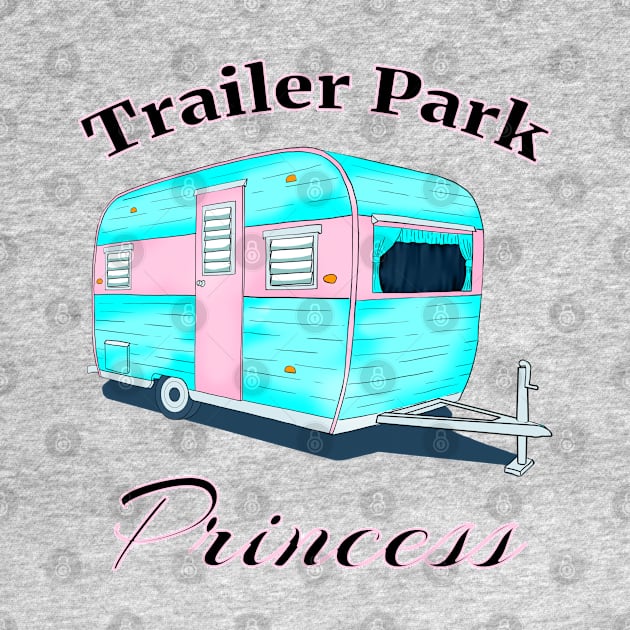 Trailer Park Princess by macdonaldcreativestudios